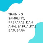 pelatihan SAMPLING, PREPARASI DAN ANALISA KUALITAS BATUBARA di jogja