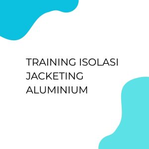 pelatihan isolasi jacketing alumunium di jogja